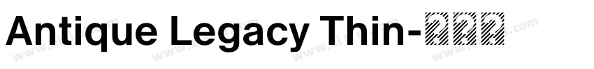 Antique Legacy Thin字体转换